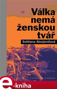 Válka nemá ženskou tvář - Světlana Alexijevičová