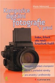 Kompozice digitální fotografie v praxi - Marie Němcová