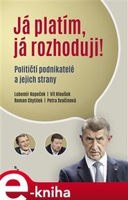Já platím, já rozhoduji! - Petra Svačinová, Roman Chytilek, Vít Hloušek, Lubomír Kopeček