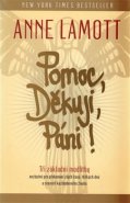 Pomoc, Děkuji, Páni! - Anne Lamottová