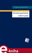 Klinická psychiatrie v praxi - Jiří Raboch, Pavel Pavlovský