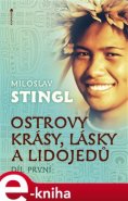Ostrovy krásy, lásky a lidojedů - Miloslav Stingl
