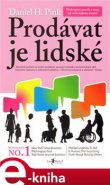 Prodávat je lidské - Daniel H. Pink