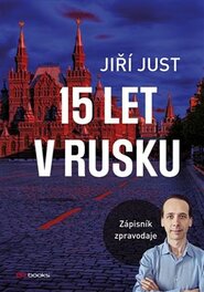 15 let v Rusku - Jiří Just