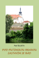 Pod Putimskou branou zastavím se rád