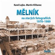 Mělník na starých fotografiích 1970-1989