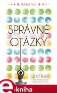 Správné otázky - Debbie Ford