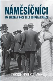 Náměsíčníci: Jak Evropa v roce 1914 dospěla k válce