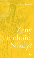 Ženy u oltáře. Nikdy?