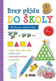 Brzy půjdu do školy - zábavná cvičebnice pro budoucí školáky (5+)