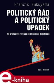 Politický řád a politický úpadek - Francis Fukuyama