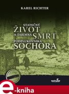 Statečný život a tajemná smrt podplukovníka Sochora - Karel Richter