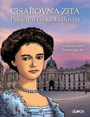 Císařovna Zita - Poslední česká královna - Érvard Gaëtan, Dominique Bar