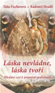 Láska nevládne, láska tvoří - Táňa Fischerová, Radomil Hradil