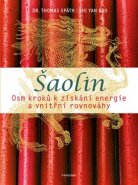 Šaolin. Osm kroků k získání energie a vnitřní rovnováhy - Shi Yan Bao, Thomas Spath