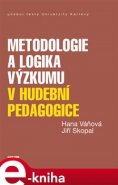 Metodologie a logika výzkumu v hudební pedagogice - Jiří Skopal, Hana Váňová