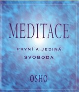 Meditace: první a jediná svoboda - Osho