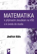 Matematika k přijímacím zkouškám na VŠE a k úvodu do studia