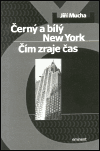 Černý a bílý New York / Čím zraje čas - Jiří Mucha