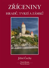 Zříceniny hradů, tvrzí a zámků - Jižní Čechy - Viktor Sušický, Tomáš Durdík