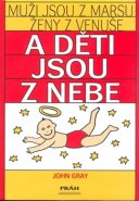 Muži jsou z Marsu Ženy z Venuše a děti jsou z nebe - John Gray