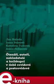 Čtenáři, autoři, nakladatelé a knihkupci v době covidové a postcovidové