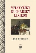 Velký český kuchařský lexikon - Josef Bittermann