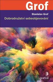 Dobrodružství sebeobjevování - Stanislav Grof