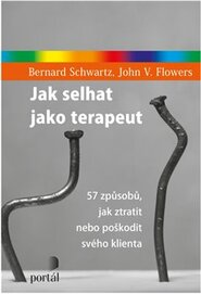 Jak selhat jako terapeut - Bernard Schwartz, John V. Flowers