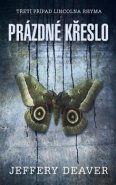 Prázdné křeslo - Třetí případ Lincolna Rhyma - Jeffery Deaver