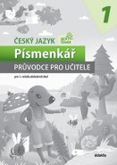 Český jazyk pro život 1 - Průvodce pro učitele - Písmenkář