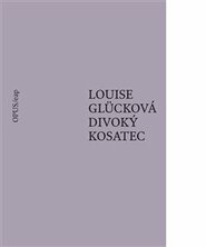 Divoký kosatec - Louise Glücková