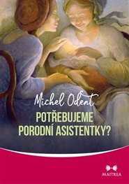 Potřebujeme porodní asistentky? - Michel Odent
