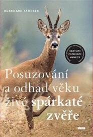 Posuzování a odhad věku živé spárkaté zvěře - Burkhard Stöcker