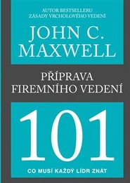 Příprava firemního vedení 101 - John C. Maxwell