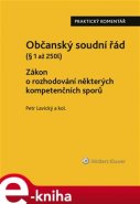 Občanský soudní řád I. Zákon o rozhodování některých kompetenčních sporů. Praktický komentář - Petr Lavický, kolektiv