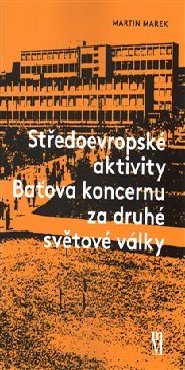 Středoevropské aktivity Baťova koncernu za druhé světové války