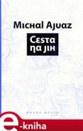 Cesta na jih - Michal Ajvaz