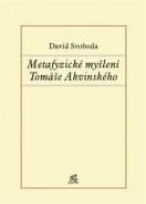 Metafyzické myšlení Tomáše Akvinského - David Svoboda