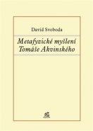 Metafyzické myšlení Tomáše Akvinského - David Svoboda