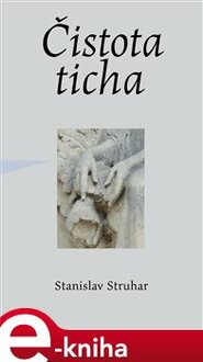 Čistota ticha - Stanislav Struhar