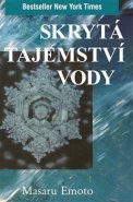 Skrytá tajemství vody - Masaru Emoto