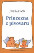 Princezna z pivovaru - Jiří Barhoň