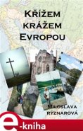 Křížem krážem Evropou - Miloslava Rýznarová