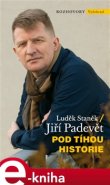Pod tíhou historie - Jiří Padevět, Luděk Staněk