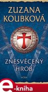 Znesvěcený hrob - Zuzana Koubková