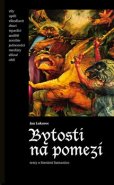 Bytosti na pomezí - Jan Lukavec