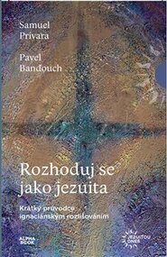 Rozhoduj se jako jezuita - Samuel Prívara, Pavel Banďouch