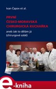 První česko-moravská chirurgická kuchařka - Ivan Čapov