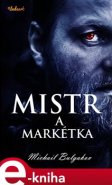 Mistr a Markétka - Michail Bulgakov